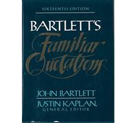Bartletts Familiar Quotations 16TH Edition