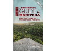 Bartley Kives A Daytripper's Guide To Manitoba (Tascabile) Newly Updated