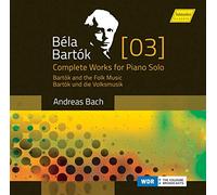Bartok Bela - Opere Per Pianoforte (Integrale), Vol.3
