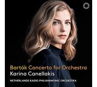バルトーク : 管弦楽のための協奏曲 / カリーナ・カネラキス、オランダ放送フィルハーモニー管弦楽団 (Bartók : Concerto for Orchestra / Karina Canellakis、Netherlands Radio Philharmonic Orchestra) [CD] [Live] [Import] [日本語帯・解説付]