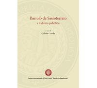 Bartolo da Sassoferrato e il diritto pubblico - Crinella Galliano - 2024