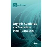 Bartolo Gabriel Organic Synthesis via Transition Metal-Cataly (Copertina rigida)
