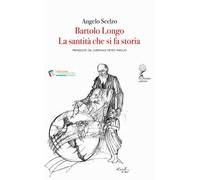 Bartolo Longo. La santità che si fa storia