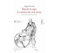 Bartolo Longo. La santità che si fa storia