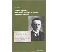 Bartolo Nigrisoli: tra clinica e chirurgia di guerra. Una biografia scientifica