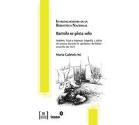Bartolo se pinta solo: Madres, hijas y esposas: tragedia y sátira de prensa durante la epidemia de fiebre amarilla de 1871