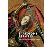 Bartolomé Bermejo: Master of the Spanish Renaissance