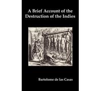 Bartolome de la A Brief Account of the Destruction of the Ind (Copertina rigida)