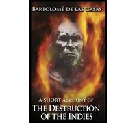 Bartolome de Las A Short Account of the Destruction of the I (Copertina rigida)