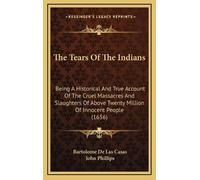 Bartolome De Las Casas The Tears Of The Indians (Copertina rigida)