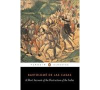 Bartolome Las Casas A Short Account of the Destruction of the Indies (Tascabile)