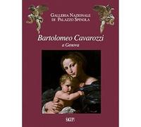 Bartolomeo Cavarozzi a Genova. Catalogo della mostra (Milano, 6 dicembre 2017-8