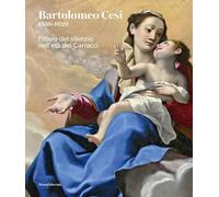 BARTOLOMEO CESI 1556-1629. PITTURA DEL SILENZIO NELL'ETA' DEI CARRACCI -
