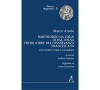 Bartolomeo da Colle di Val d'Elsa, predicatore dell'Osservanza francescana. Uno studio storico-filosofico