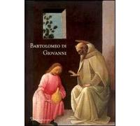 Bartolomeo di Giovanni. Collaboratore di Ghirlandaio e Botticelli-Associate of Ghirlandaio and Botticelli