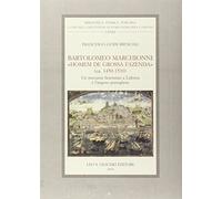Bartolomeo Marchionni «homem de grossa fazenda» (ca. 1450-1530). Un mercante fiorentino a Lisbona e l'impero portoghese
