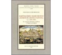 Bartolomeo Marchionni «homem de grossa fazenda» (ca. 1450-1530). Un mercante fiorentino a Lisbona e l'impero portoghese