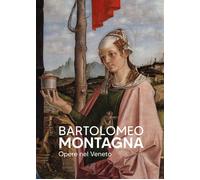 Bartolomeo Montagna. Opere nel Veneto - [Scripta]