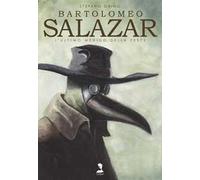Bartolomeo Salazar. L'ultimo medico della peste