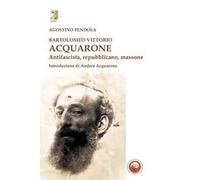 Bartolomeo Vittorio Acquarone. Antifascista, repubblicano, massone