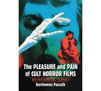 Bartłomiej Paszylk The Pleasure and Pain of Cult Horror Films (Tascabile)