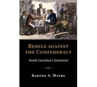 Barton A. Myers Rebels against the Confederacy (Copertina rigida)