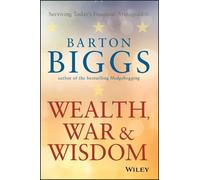 Barton Biggs Wealth, War and Wisdom (Tascabile)