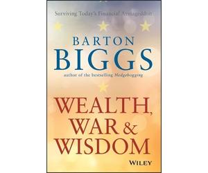 Barton Biggs Wealth, War and Wisdom (Tascabile)