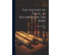 Barton Bouchier The History Of Isaac, As Recorded In The Bible (Tascabile)
