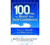 Barton Goldsmith 100 Ways to Boost Your Self Confidence (Tascabile)