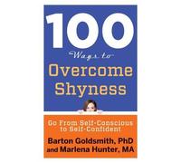 Barton Goldsmith Marlena Hunter 100 Ways to Overcome Shyness (Tascabile)