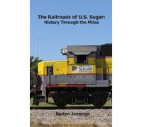 Barton Jennings The Railroads of U.S. Sugar (Tascabile)