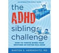 Barton S Herskovitz The ADHD Sibling Challenge (Tascabile)