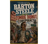 Barton Steele and the Zombie Donut Conspiracy: A Florida Man Investigation