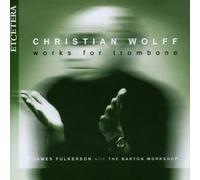 Barton Workshop Christian Wolff: Works For Trombone (CD)
