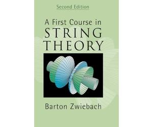 Barton Zwiebach A First Course in String Theory (Copertina rigida)