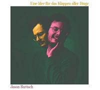 Bartsch,Jason - Eine Idee Für das Klappen Aller Dinge (Lp)