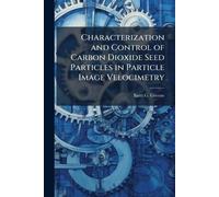 Bartt G Greene Characterization and Control of Carbon Dioxide Seed P (Tascabile)