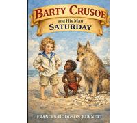 Barty Crusoe and His Man Saturday: With original illustrations