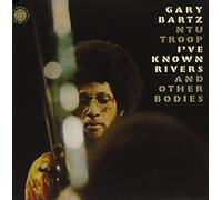 Bartz, Gary - I've Known Rivers & Other Bodies