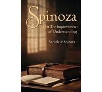 Baruch De Spinoza Spinoza-On the Improvement of Understanding (Tascabile)