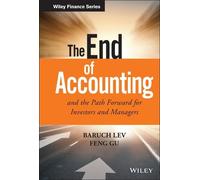 Baruch Lev Feng The End of Accounting and the Path Forward fo (Copertina rigida)