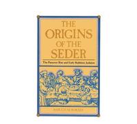 Baruch M Bokser The Origins of the Seder (Tascabile)