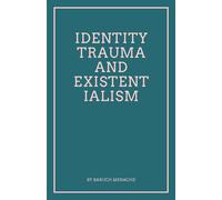Baruch Menache Identity, Trauma and Existentialism (Tascabile)