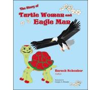 Baruch Schenker The Story of Turtle Woman and Eagle Man (Tascabile)