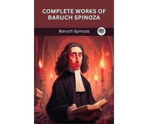 Baruch Spinoza Complete Works of Baruch Spinoza (Tascabile)