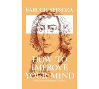 Baruch Spinoza How to Improve Your Mind (Tascabile)