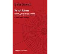 Baruch Spinoza. La ragione, la libertà, l'idea di Dio e del mondo nell'epoca della borghesia e delle nuove scienze