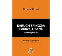 Baruch Spinoza: politica, libertà. Un compendio