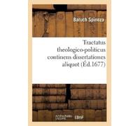 Baruch Spinoza Tractatus Theologico-Politicus Continens Dissertation (Tascabile)